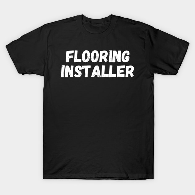 Flooring installer T-Shirt by Clinical Merch